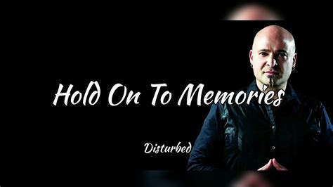 Disturbed Hold On To Memories Lyrics YouTube