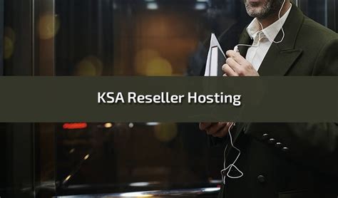 Ksa Reseller Hosting A Comprehensive Guide