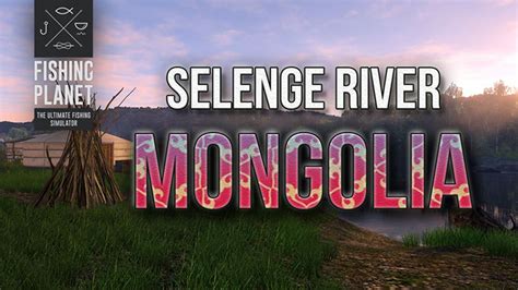 Welcome Selenge River, Mongolia! - General discussion - Fishing Planet ...