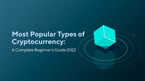 Most Popular Types Of Cryptocurrency A Complete Beginners Guide 2023