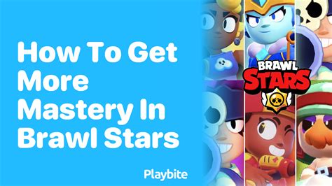 How To Get More Mastery In Brawl Stars Tips And Tricks Playbite