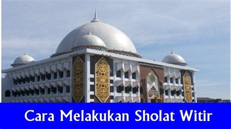 Tag Lengkap Tata Cara Melakukan Sholat Witir Tata Cara Sholat Witir