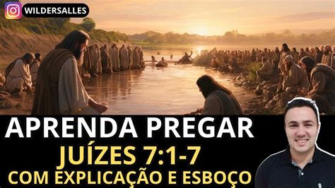 APRENDA PREGAR JUÍZES 7 1 7 EXPLICAÇÃO E ESBOÇO Estudo Biblico