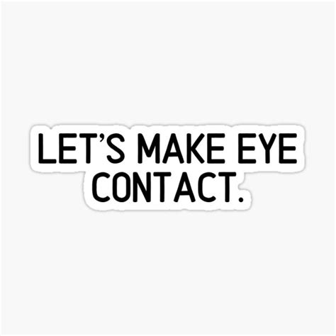 Lets Make Eye Contact Sticker For Sale By Andreashallager Redbubble