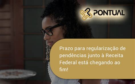 Prazo Para Regulariza O De Pend Ncias Junto Receita Federal Est