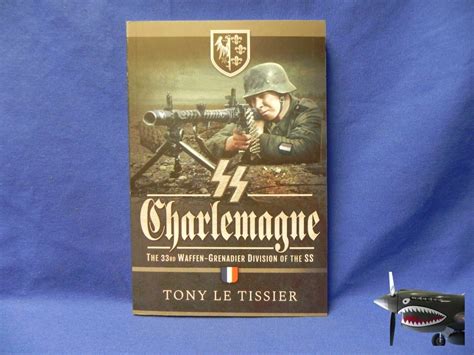 SS Charlemagne: The 33rd Waffen-Grenadier Division of the SS by Tony Le Tissier | Model Kits Review