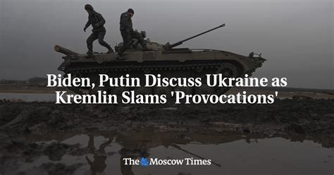 Biden Putin Discuss Ukraine As Kremlin Slams Provocations The