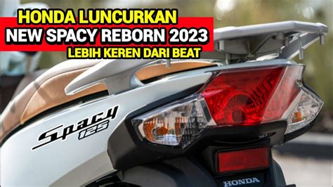 DISAIN BARU HONDA SPACY REBORN 2023 RESMI MELUNCUR HARGA MERAKYAT