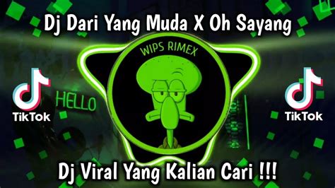 Dj Tiktok Terbaru Dj Dari Yang Muda X Oh Sayang Viral Yang