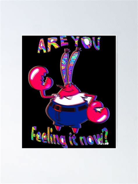 Are You Feeling It Now Mr Krabs Poster For Sale By Patriciada Redbubble