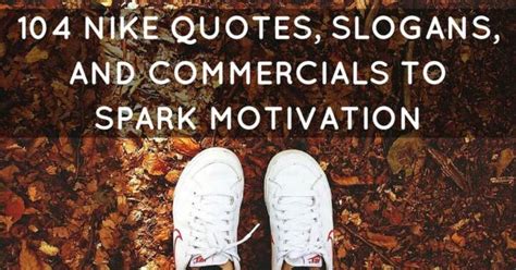 104 Nike Quotes Slogans And Commercials To Spark Motivation