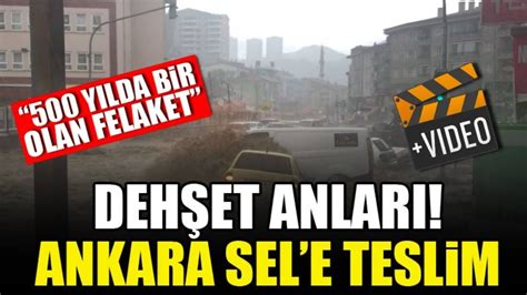 ANKARA SEL FELAKETİ İNANAMAYACAKSINIZ OLAN BİTEN HERŞEY SON DAKİKA