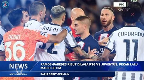 2 Preman Baku Hantam Drama Paling Panas Champions Psg Vs Juventus