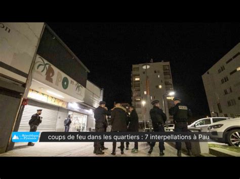 Coups De Feu Dans Les Quartiers De Pau Le Procureur Fait Le Point