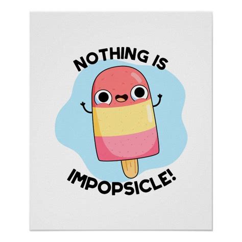 Nothing Is Impopsicle Funny Popsicle Pun Poster Zazzle Funny Food