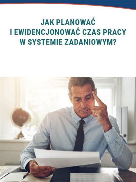 Jak planować i ewidencjonować czas pracy w systemie zadaniowym