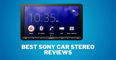 Best Sony Car Stereo Reviews Enhancing Your In Car Audio Experience