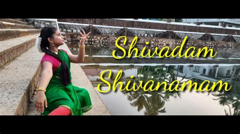 Shivadam Shivanamam Dance Video By Thanmaya Youtube