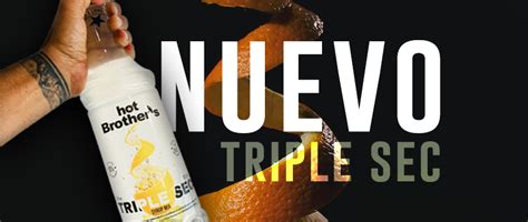 Triple Sec El Rey De Las Mezclas Hot Brothers