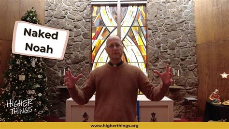 Naked Noah Higher Things