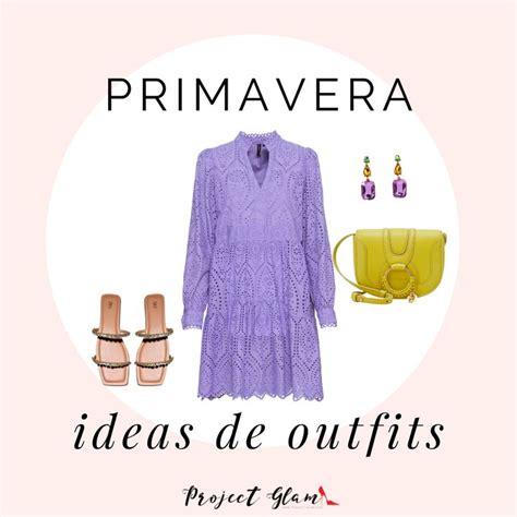 Primavera Ideas Para Combinar Project Glam Glam Primavera Outfits