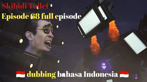 SKIBIDI TOILET Episode 68 Full Episode Dubbing Bahasa INDONESIA