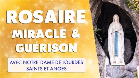 ROSAIRE MIRACLE GUÉRISON Avec Notre Dame de LOURDES et SAINTS