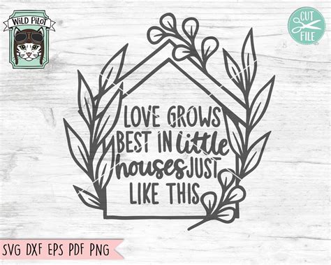 Love Grows Best In Little Houses Svg File Cut File House Svg Etsy