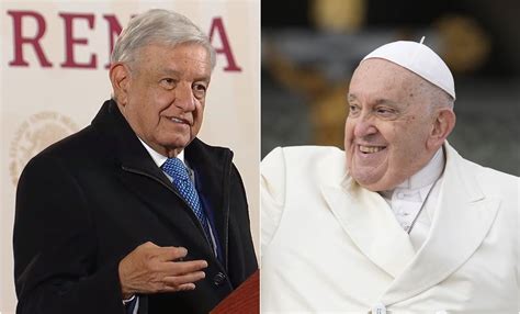 AMLO Reconoce Postura Del Papa Francisco Ante Proceso De La 4T