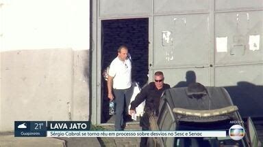 Rj S Rgio Cabral Se Torna R U Pela Vez Na Lava Jato Globoplay