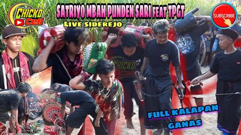 PERDANA KALAPAN GANAS SATRIYO MBAH PUNDEN SARI Feat TPGT LIVE