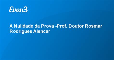 A Nulidade Da Prova Prof Doutor Rosmar Rodrigues Alencar