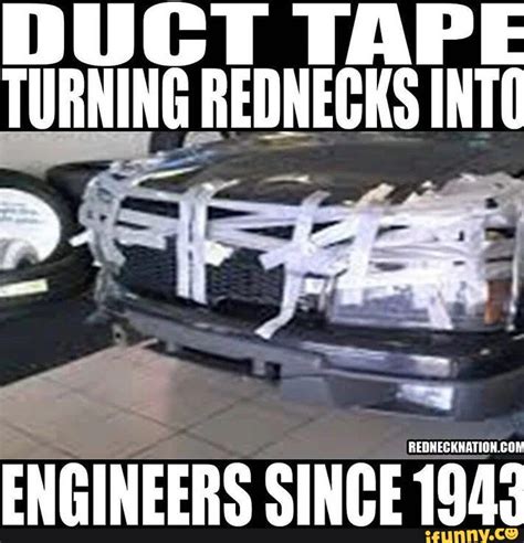 Duct Tape Turning Rednecks Into Reqneckhationcon Engineers Since 1943