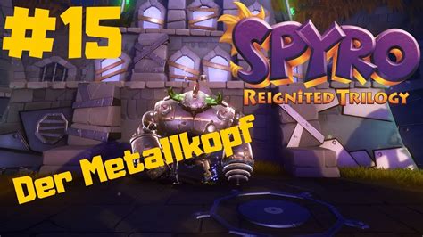 🐲spyro Reignited Trilogy 2019 🐲 15 Der Metallkopf • Lets Play Spyro