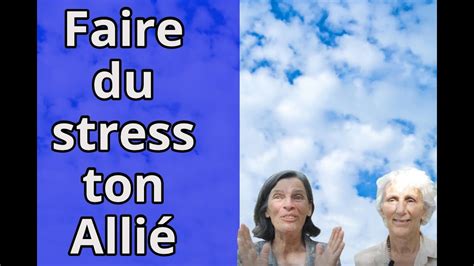 Apprivoiser le stress pour s en faire un allié YouTube