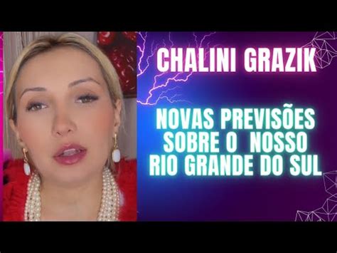 Chalini Novas Previsões Sobre o Nosso Rio Grande do Sul YouTube