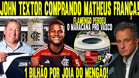 John Textor Contrata Matheus Fran A Do Flamengo Vasco Toma Maracan