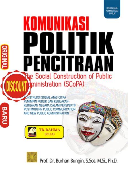 Jual KOMUNIKASI POLITIK PENCITRAAN THE SOCIAL CONSTRUCTION OF PUBLIC