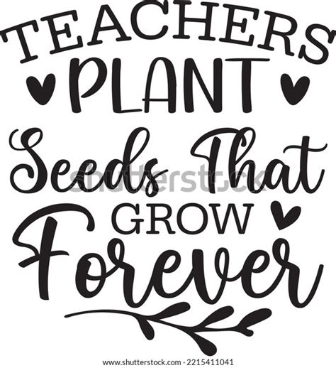 Teacher Plant Seeds That Grow Forever Stock Vector Royalty Free