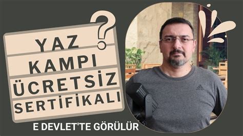 ÜCRETSİZ E DEVLET TE GÖRÜLÜR SERTİFİKALI YAZ KAMPI YÜZ YÜZE EĞİTİM