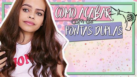 Como Acabar As Pontas Duplas Sem Cortar O Cabelo Youtube