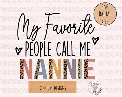 My Favorite People Call Me Nannie Png Nannie PNG For Sublimation