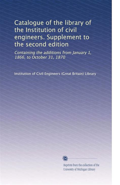 Catalogue Of The Library Of The Institution Of Civil Engineers