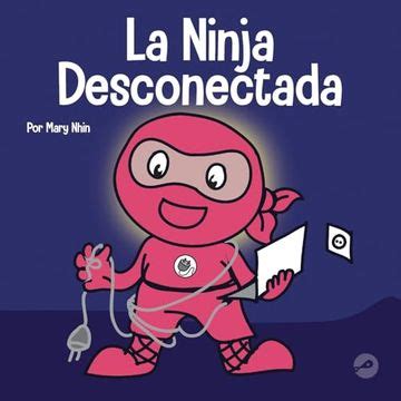 Libro La Ninja Desconectada Un Libro Para Ni Os Sobre El Tiempo Frente