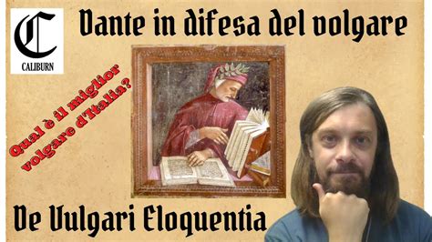 De Vulgari Eloquentia Dante In Difesa Del Volgare Youtube