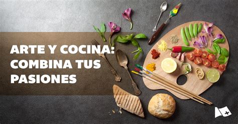 Arte y cocina Cómo combinar mis dos pasiones