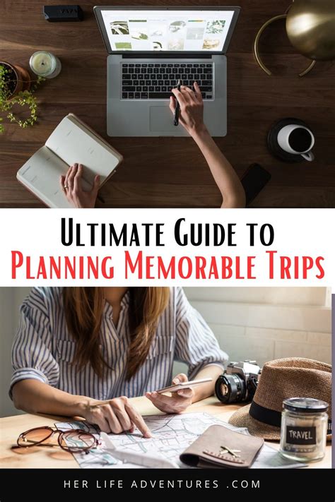 Ultimate Guide To Planning Memorable Trips Her Life Adventures