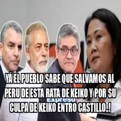 Meme Personalizado Yá EL PUEBLO SABE QUE SALVAMOS AL PERU DE ESTA