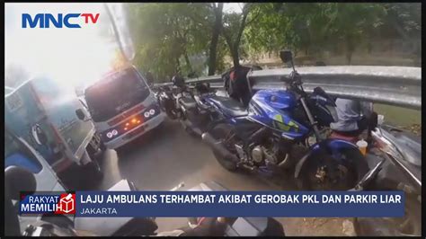 Parkir Liar Dan Gerobak Pkl Hambat Laju Ambulans Di Jakarta Lip