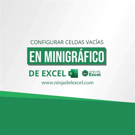 Configurar Celdas Vacías en Minigráficos en Excel Ninja del Excel